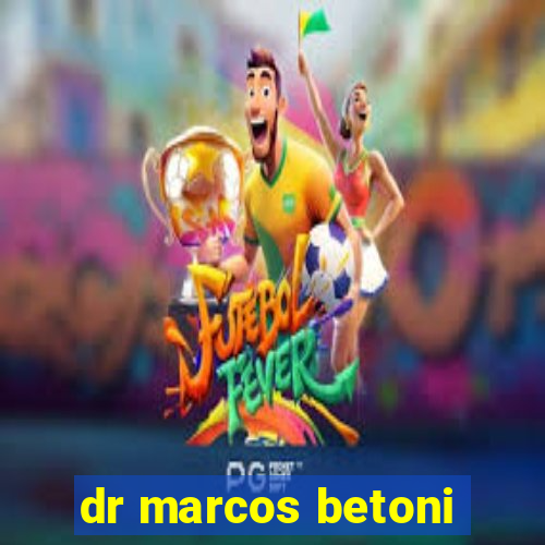 dr marcos betoni